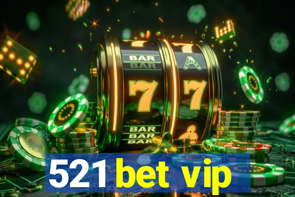 521 bet vip